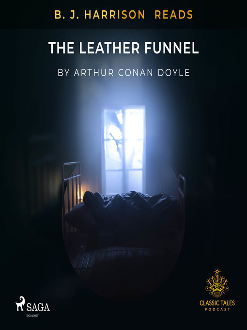 Title details for B. J. Harrison Reads the Leather Funnel by Arthur Conan Doyle - Available